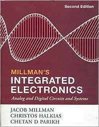 Millman's Integrated Electronics - Analog And Digital Circuit And Systems | 2nd Edition